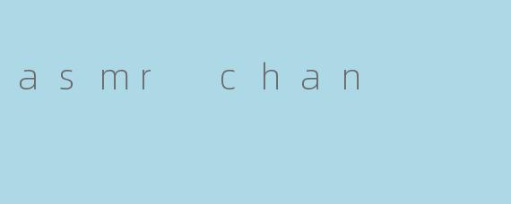 asmr chan